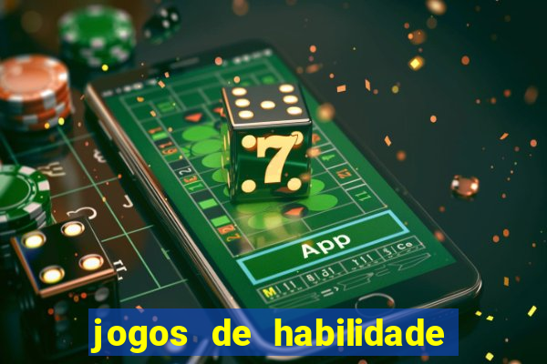 jogos de habilidade para ganhar dinheiro